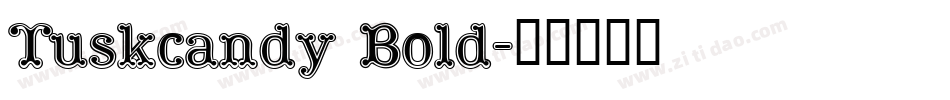 Tuskcandy Bold字体转换